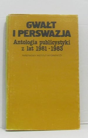 Bild des Verkufers fr Gwalt i perswazja antologia publicystyki z lat 1981-1983 zum Verkauf von crealivres