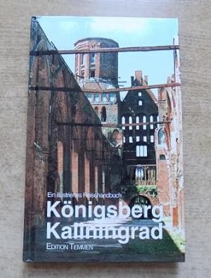 Königsberg - Kaliningrad - Ein illustriertes Reisehandbuch.