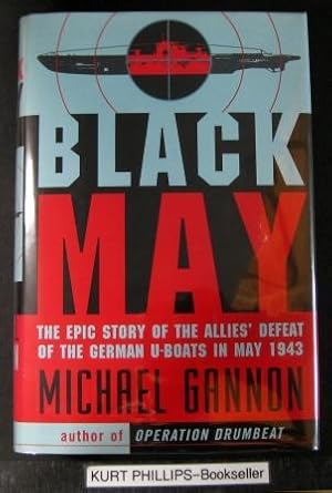 Black May: The Epic Story of the Allies' Defeat of the German U-Boats in May 1943 (Signed Copy)
