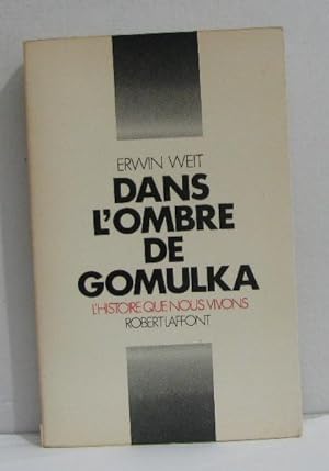 Seller image for Dans l'ombre de gomulka l'histoire que nous vivons for sale by crealivres