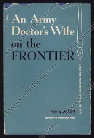 Seller image for An Army Doctor's Wife on the Frontier: Letters from Alaska & the Far West, 1874-1878 for sale by Magic Carpet Books