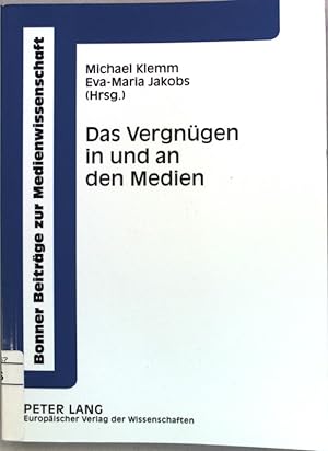 Seller image for Das Vergngen in und an den Medien : interdisziplinre Perspektiven. Bonner Beitrge zur Medienwissenschaft ; Bd. 6 for sale by books4less (Versandantiquariat Petra Gros GmbH & Co. KG)