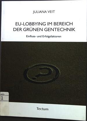 Bild des Verkufers fr EU-Lobbying im Bereich der grnen Gentechnik : Einfluss- und Erfolgsfaktoren. zum Verkauf von books4less (Versandantiquariat Petra Gros GmbH & Co. KG)