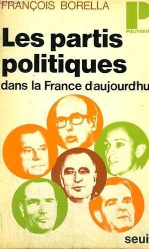 Bild des Verkufers fr LES PARTIS POLITIQUES DANS LA FRANCE D'AUJOURD'HUI - Collection Politique n56 zum Verkauf von Le-Livre