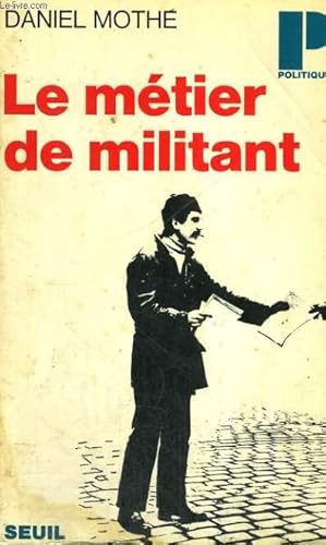 Immagine del venditore per LE METIER DE MILITANT - Collection Politique n59 venduto da Le-Livre