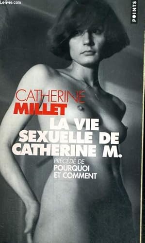 Image du vendeur pour LA VIE SEXUELLE DE CATHERINE M. prcd de POURQUOI ET COMMENT - Collection Points P1008 mis en vente par Le-Livre