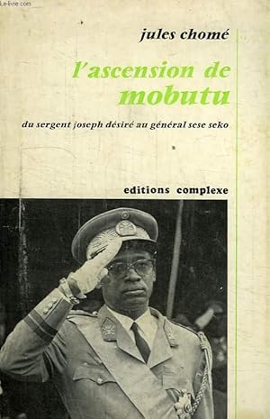 Seller image for L'ASCENSION DE MOBUTU, DU SERGENT DESIRE JOSEPH AU GENERAL SESE SEKO for sale by Le-Livre