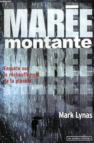 Bild des Verkufers fr MAREE MONTANTE, ENQUETE SUR LE RECHAUFFEMENT DE LA PLANETE zum Verkauf von Le-Livre