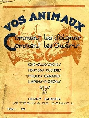 Image du vendeur pour VOS ANIMAUX, COMMENT LES SOIGNER, COMMENT LES GUERIR mis en vente par Le-Livre