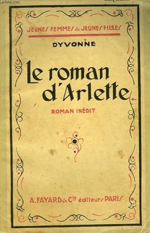 Seller image for LE ROMAN D'ARLETTE. COLLECTION JEUNES FEMMES ET JEUNES FILLES N 2. for sale by Le-Livre