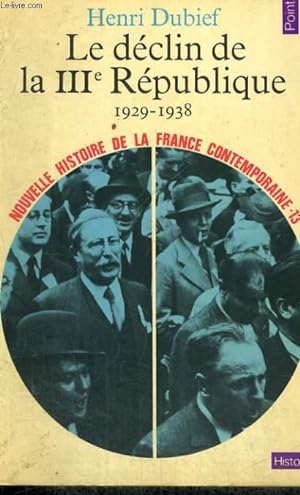 Seller image for LE DECLIN DE LA IIIe REPUBLIQUE 1929-1938 - Collection Points Histoire H113 for sale by Le-Livre