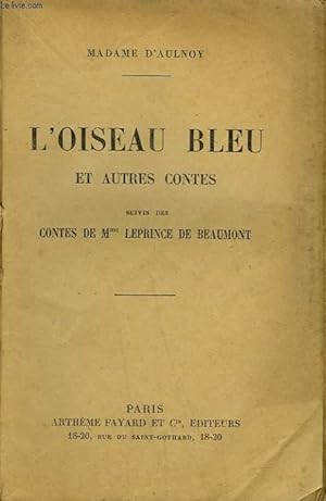Bild des Verkufers fr L'OISEAU BLEU ET AUTRES CONTES SUIVIS DES CONTES DE Mme LEPRINCE DE BEAUMONT. INCOMPLET. zum Verkauf von Le-Livre