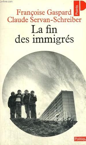 Imagen del vendedor de LA FIN DES IMMIGRES - Collection Points Politique Po128 a la venta por Le-Livre