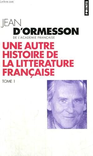 Seller image for UNE AUTRE HISTOIRE DE LA LITTERATURE FRANCAISE - 2 TOMES - Collection Points P662 et P663 for sale by Le-Livre