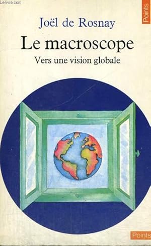 LE MACROSCOPE - vers une vision globale - Collection Points n°80