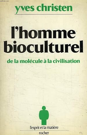 Seller image for L'HOMME BIOCULTUREL, DE LA MOLECULE A LA CIVILISATION for sale by Le-Livre