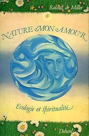 Bild des Verkufers fr NATURE MON AMOUR, ECOLOGIE ET SPIRITUALITE zum Verkauf von Le-Livre