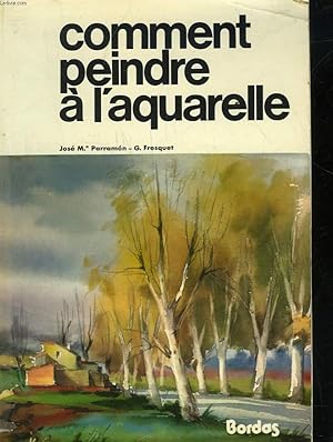 Seller image for COMMENT PEINDRE A L'AQUARELLE for sale by Le-Livre