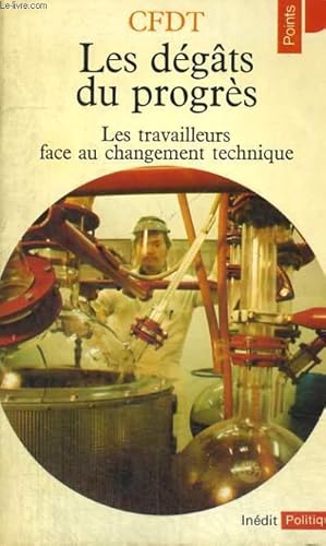 Bild des Verkufers fr LES DEGATS DU PROGRES - LES TRAVAILLEURS FACE AU CHANGEMENT TECHNIQUE - Collection Politique Po85 zum Verkauf von Le-Livre