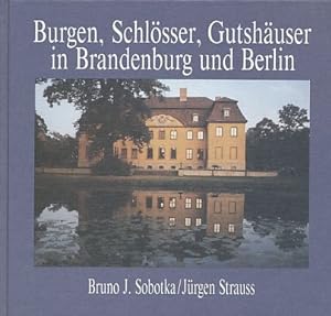 Bild des Verkufers fr Burgen, Schlsser, Gutshuser in Brandenburg und Berlin. zum Verkauf von Fundus-Online GbR Borkert Schwarz Zerfa