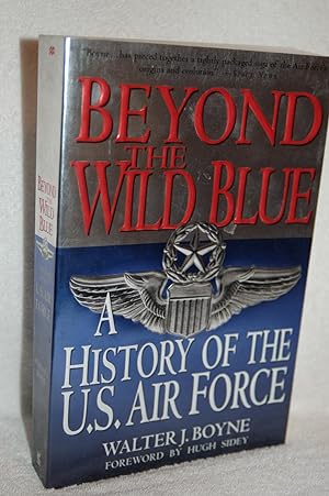 Imagen del vendedor de Beyond the Wild Blue; A History of the U.S. Air Force a la venta por Books by White/Walnut Valley Books
