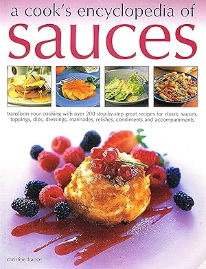 A Cook's Encyclopedia Of Sauces : Transform Your Cooking With Over 200 Step -by - Step Great Reci...