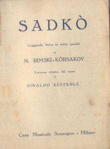 SADKO' LEGGENDA LIRICA IN SETTE QUADRI VERSIONE RITMICA DAL RUSSO DI RINALDO KUFFERLE.