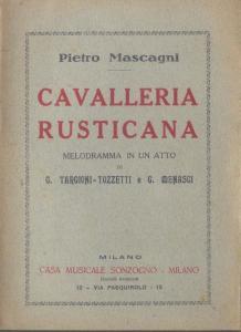 Imagen del vendedor de Cavalleria Rusticana Melodramma in un Atto di G. Targioni-Tozzetti e G. Menasci Musica del Maestro Pietro Mascagni a la venta por Libri Antichi e Rari di A. Castiglioni