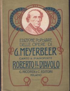 Roberto Il Diavolo Opera in Cinque Atti Parole di E. Scribe e C. Delavigne Traduzione italiana di...