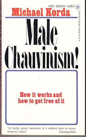 Male Chauvinism! How it Works and How to Get Free of it