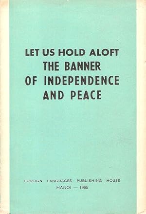 Seller image for Let us hold aloft the banner of independence and peace. (Vietnam). (Speech delivered by Prime minister Pham Van Dong at a meeting held on September I, 1965 in Hanoi on the 20th founding anniversary of the Democratic Republic of Vietnam). for sale by Brbel Hoffmann