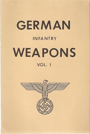 Seller image for German Infantry Weapons Vol. 1. With introduction by William R. Nelson, Military Intelligence, retired. for sale by City Basement Books