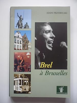 Brel à Bruxelles - Le guide du Bruxelles de Jacques Brel