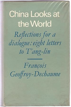 Seller image for China Looks at the World : Reflections for a Dialogue: Eight Letters to T'ang-lin for sale by Michael Moons Bookshop, PBFA