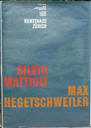 Silvio Mattioli. Max Hegetschweiler. Ausstellungsplakat. Kunsthaus Zürich 31.3.-5.5.1968. Siebdruck.