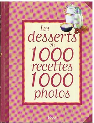 Les desserts en 1000 recettes 1000 photos
