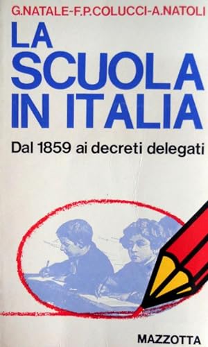 LA SCUOLA IN ITALIA DALLA LEGGE CASATI DEL 1859 AI DECRETI DELEGATI