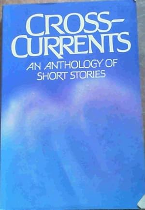 Bild des Verkufers fr Cross-Currents - An Anthology of Short Stories zum Verkauf von Chapter 1