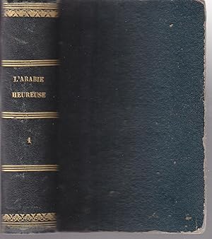 L'Arabie Heureuse, souvenir de voyages en afrique et en asie. Tome I et II en un volume