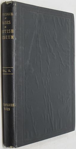 Catalogue of the Greek and Etruscan Vases in the British Museum, Volume II: Black-Figured Vases