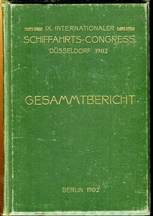 IX. Internationaler Schiffahrts-Congress. Düsseldorf 1902. Gesammtbericht.