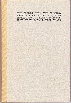 Seller image for The Words Upon the Window Pane: A Play in One Act, With Notes Upon the Play and Its Subject, By William Butler Yeats for sale by Quercus Rare Books