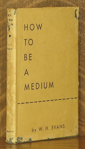 HOW TO BE A MEDIUM