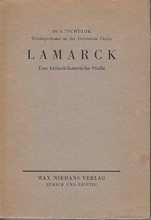 Lamarck : Eine kritisch-historische Studie / S. Tschulok