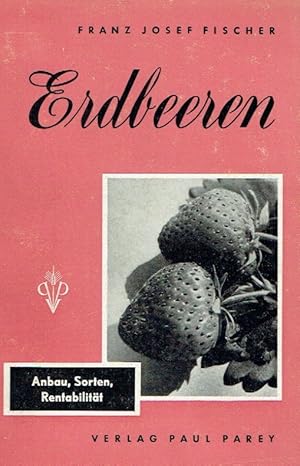 Imagen del vendedor de Erdbeeren: Anbau, Sorten, Rentabilitt. a la venta por Antiquariat Bernhardt