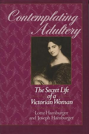 Seller image for Contemplating Adultery: The Secret Life of a Victorian Woman for sale by Kenneth A. Himber
