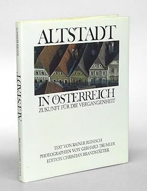 Altstadt in Österreich. Erinnerungen an die Vergangenheit - Zukunft für die Vergangenheit.