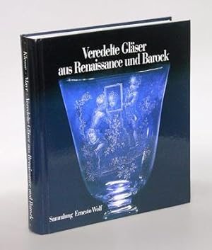 Seller image for Veredelte Glser aus Renaissance und Barock. Sammlung Ernesto Wolf. for sale by Antiquariat An der Rott Oswald Eigl