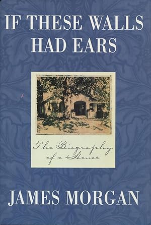 Seller image for If These Walls Had Ears : The Biography of a House for sale by Kenneth A. Himber