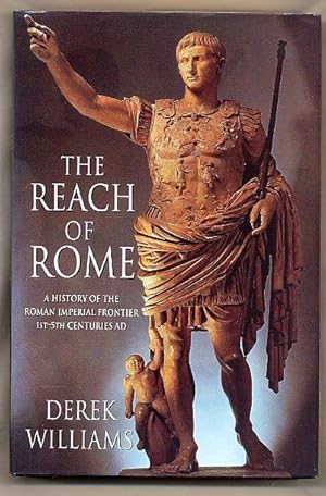 Seller image for The Reach of Rome; A History of the Roman Imperial Frontier 1st-5th Centuries AD [2] for sale by Little Stour Books PBFA Member
